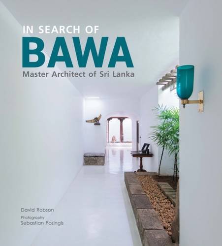 In Search of Bawa: Master Architect of Sri Lanka Architecture