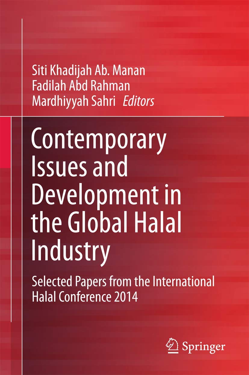 Contemporary Issues and Development in the Global Halal Industry: Selected Papers from the International Halal Conference 2014 book