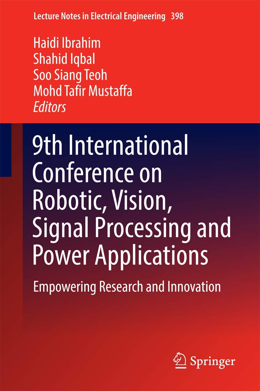 9th International Conference on Robotic, Vision, Signal Processing and Power Applications: Empowering Research and Innovation book