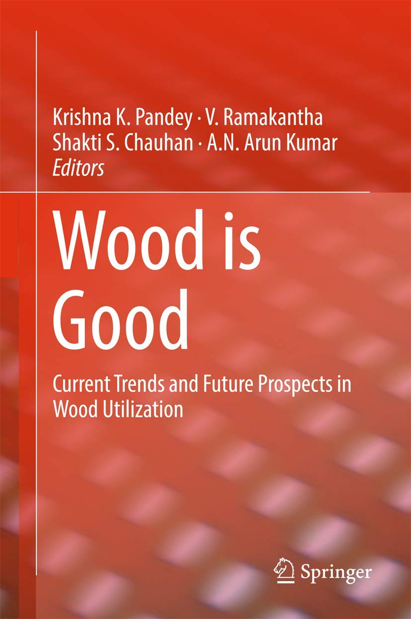 Wood Is Good: Current Trends and Future Prospects in Wood Utilization book