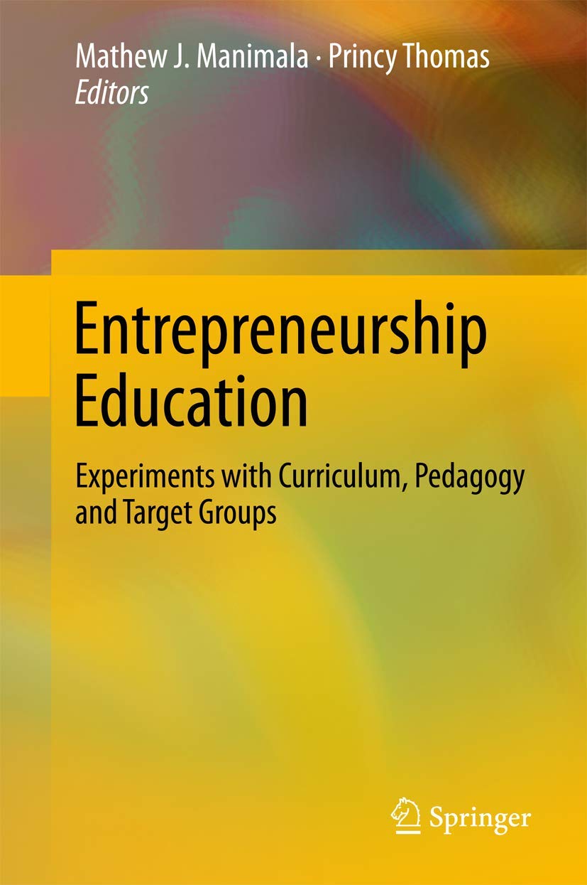 Entrepreneurship Education: Experiments With Curriculum, Pedagogy and Target Groups book