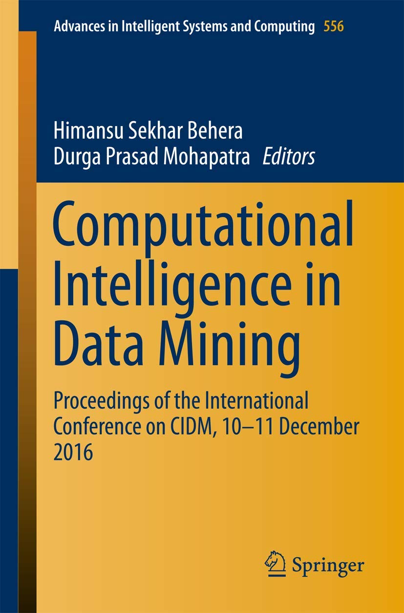 Computational Intelligence in Data Mining: Proceedings of the International Conference on Cidm, 10-11 December 2016 book