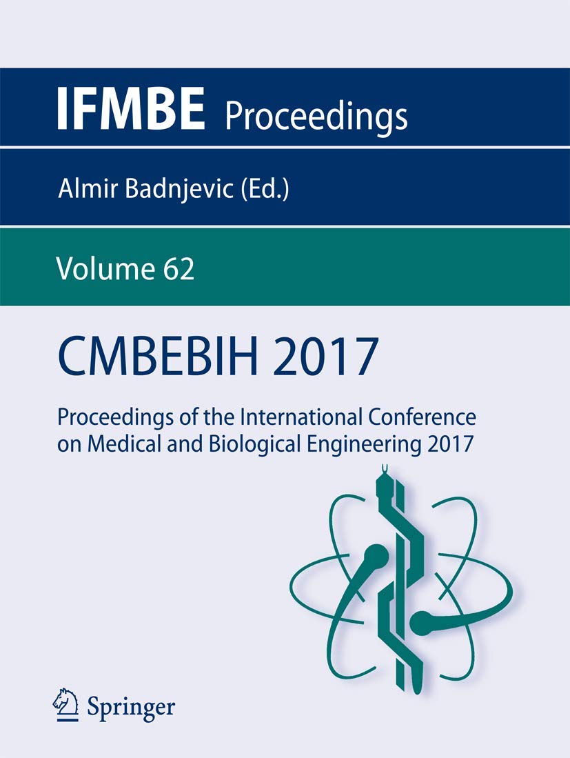 CMBEBIH 2017: Proceedings of the International Conference on Medical and Biological Engineering 2017 book