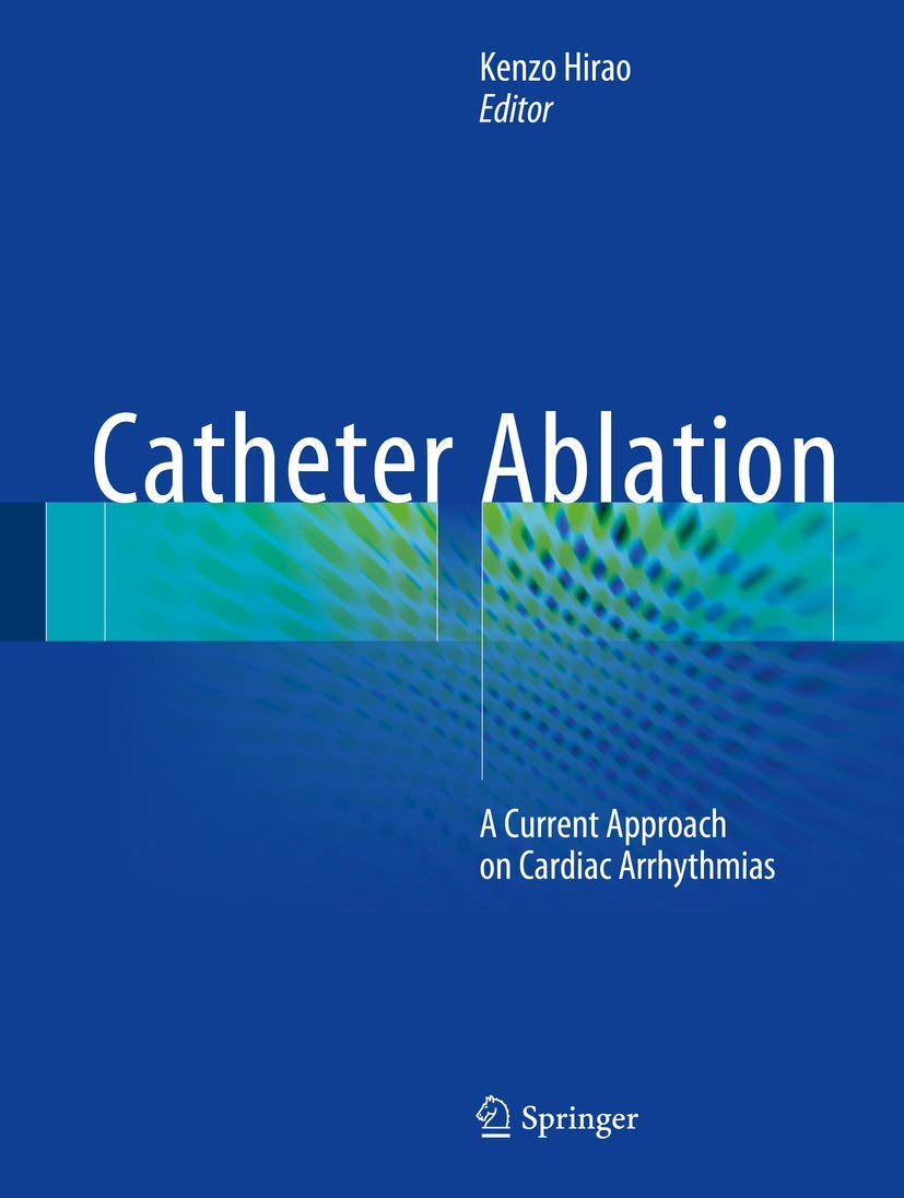 Catheter Ablation: A Current Approach on Cardiac Arrhythmias Medicine