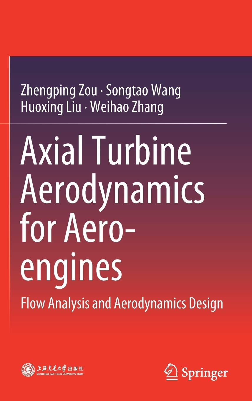 Axial Turbine Aerodynamics for Aero-engines: Flow Analysis and Aerodynamics Design book