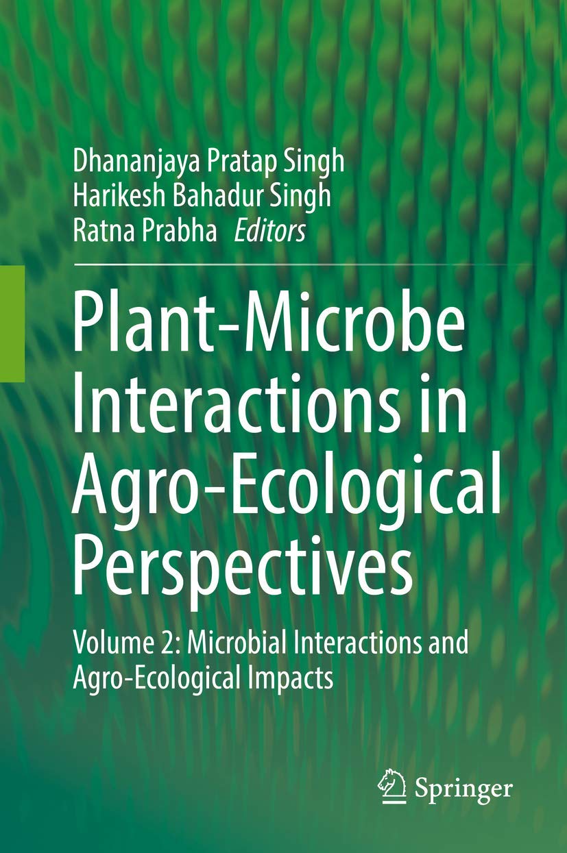 Plant-microbe Interactions in Agro-ecological Perspectives: Microbial Interactions and Agro-ecological Impacts (2) book
