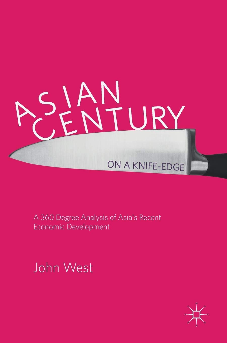Asian Century… on a Knife-edge: A 360 Degree Analysis of Asia's Recent Economic Development Law