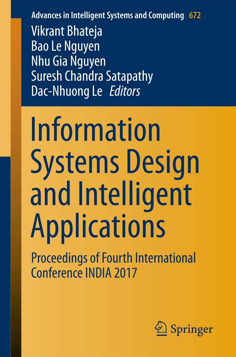 Information Systems Design and Intelligent Applications: Proceedings of Fourth International Conference India 2017 book