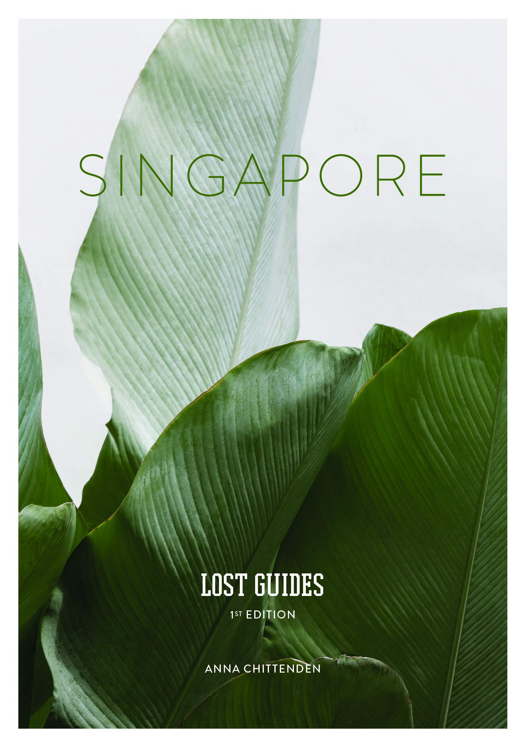 Lost Guides - Singapore: A Unique, Stylish and Offbeat Travel Guide to Singapore Leisure, Home & Garden