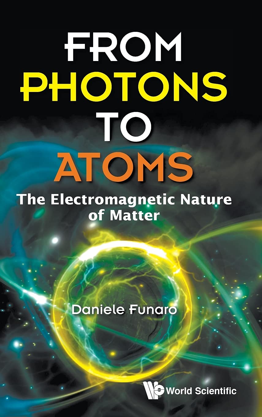 FROM PHOTONS TO ATOMS: THE ELECTROMAGNETIC NATURE OF MATTER Natural Sciences