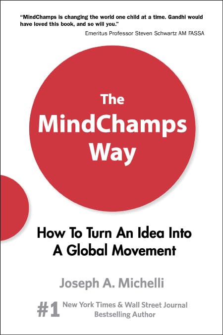Mindchamps Way, The: How To Turn An Idea Into A Global Movement Business, Finance & Career
