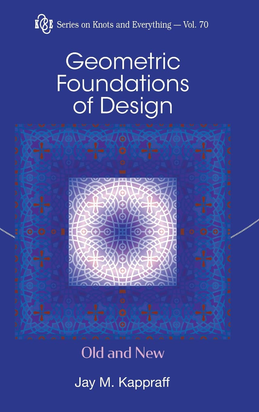 GEOMETRIC FOUNDATIONS OF DESIGN: OLD AND NEW (Knots and Everything, Band 70) Architecture