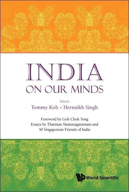 India on Our Minds: Essays by Tharman Shanmugaratnam and 50 Singaporean Friends of India Politics & History