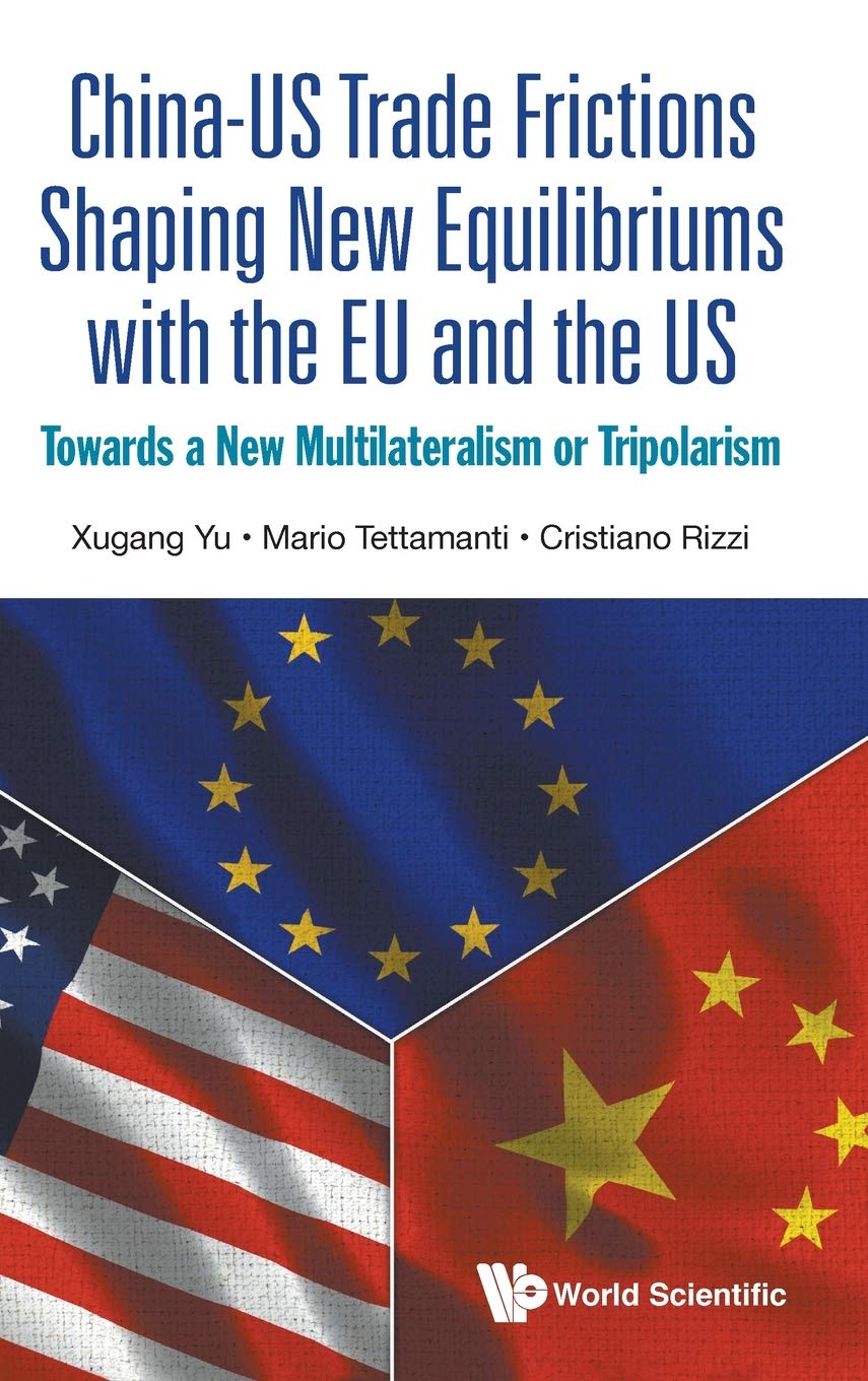CHN-US TRADE FRICTIONS SHAPING NEW EQUILIBRIUMS WITH EU & US: Towards a New Multilateralism or Tripolarism Law