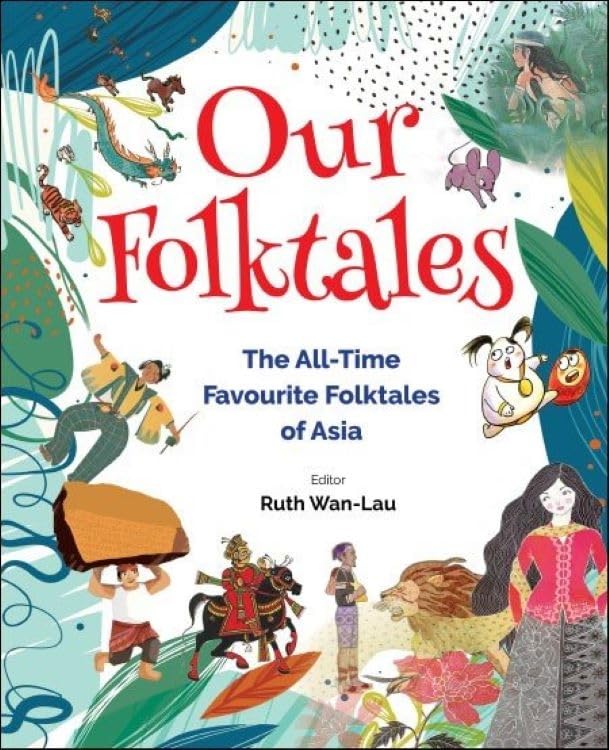 Our Folktales: The All-Time Favourite Folktales of Asia Books
