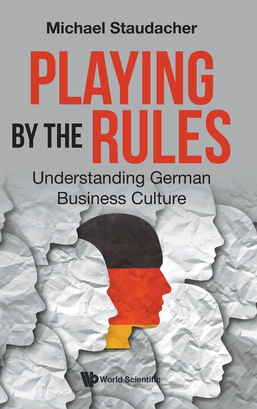 Playing By The Rules: Understanding German Business Culture Business, Finance & Career