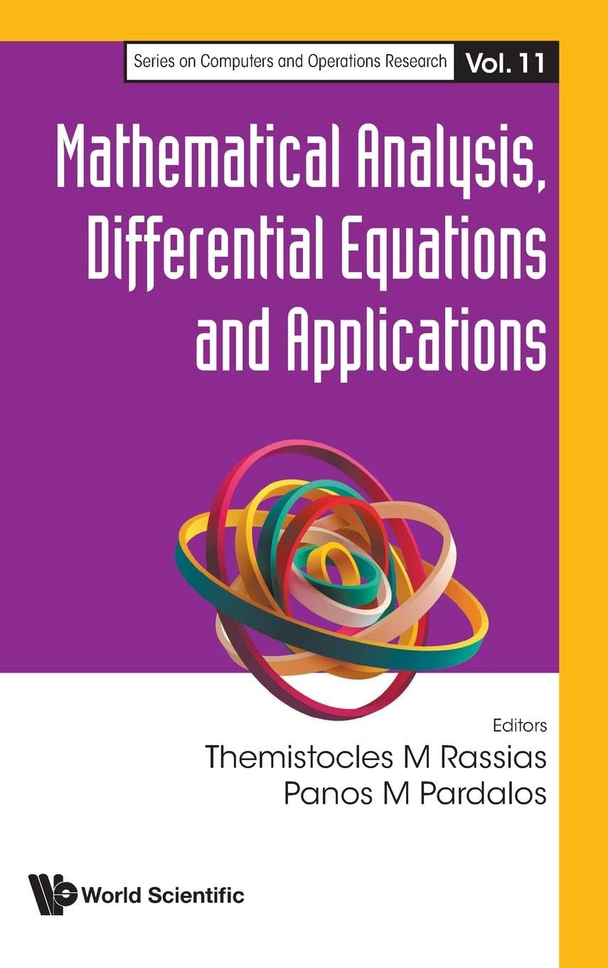 MATHEMATICAL ANALYSIS, DIFFERENTIAL EQUATIONS & APPLICATIONS (Series On Computers And Operations Research, Band 11) Computer Science