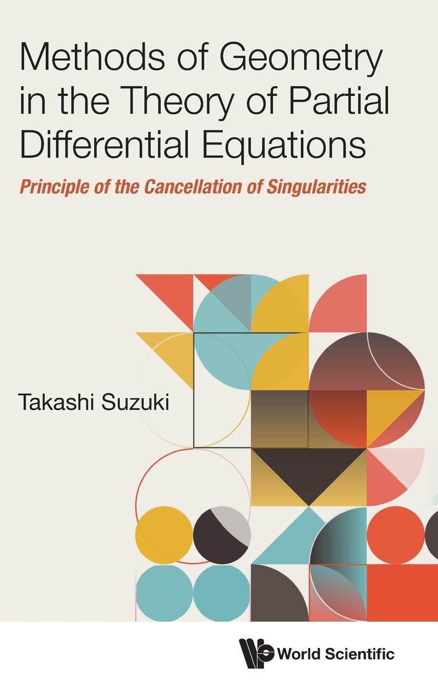 Methods Of Geometry In The Theory Of Partial Differential Equations: Principle Of The Cancellation Of Singularities Mathematics