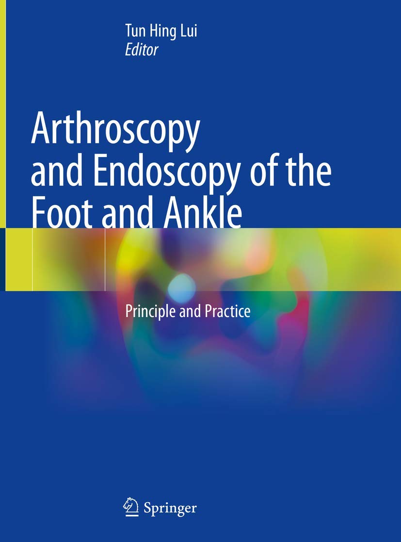 Arthroscopy and Endoscopy of the Foot and Ankle: Principle and Practice book