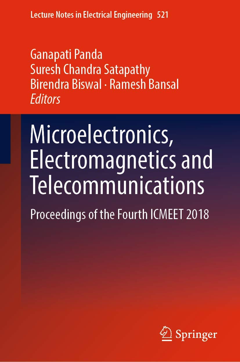 Microelectronics, Electromagnetics and Telecommunications: Proceedings of the Fourth ICMEET 2018 (Lecture Notes in Electrical Engineering, 521, Band 521) Computer Science