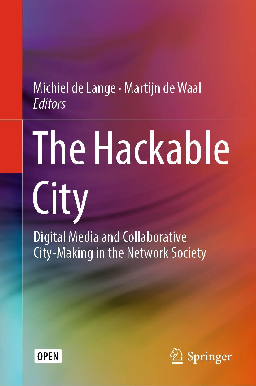 The Hackable City: Digital Media and Collaborative City-Making in the Network Society Social Sciences
