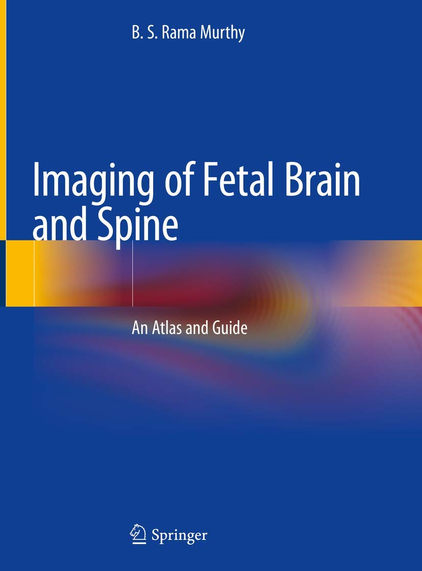 Imaging of Fetal Brain and Spine: An Atlas and Guide book