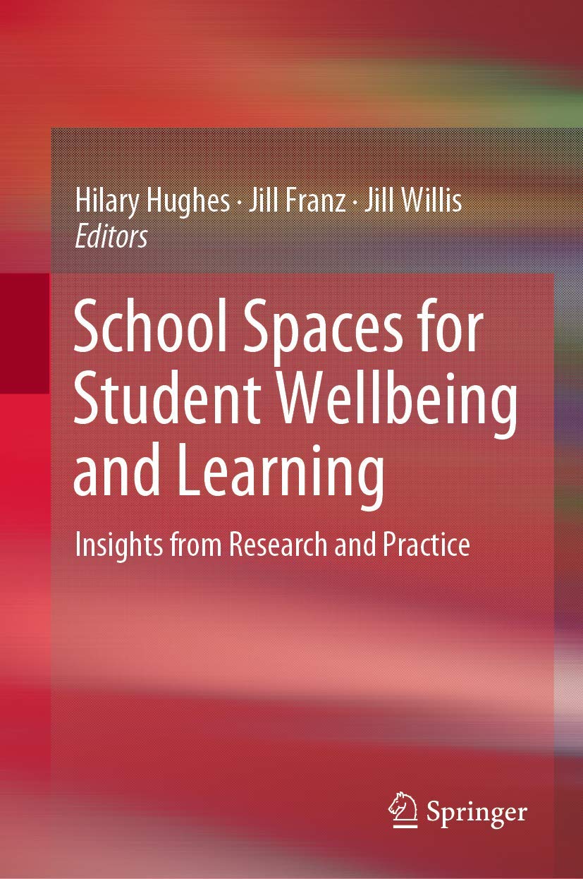 School Spaces for Student Wellbeing and Learning: Insights from Research and Practice Social Sciences