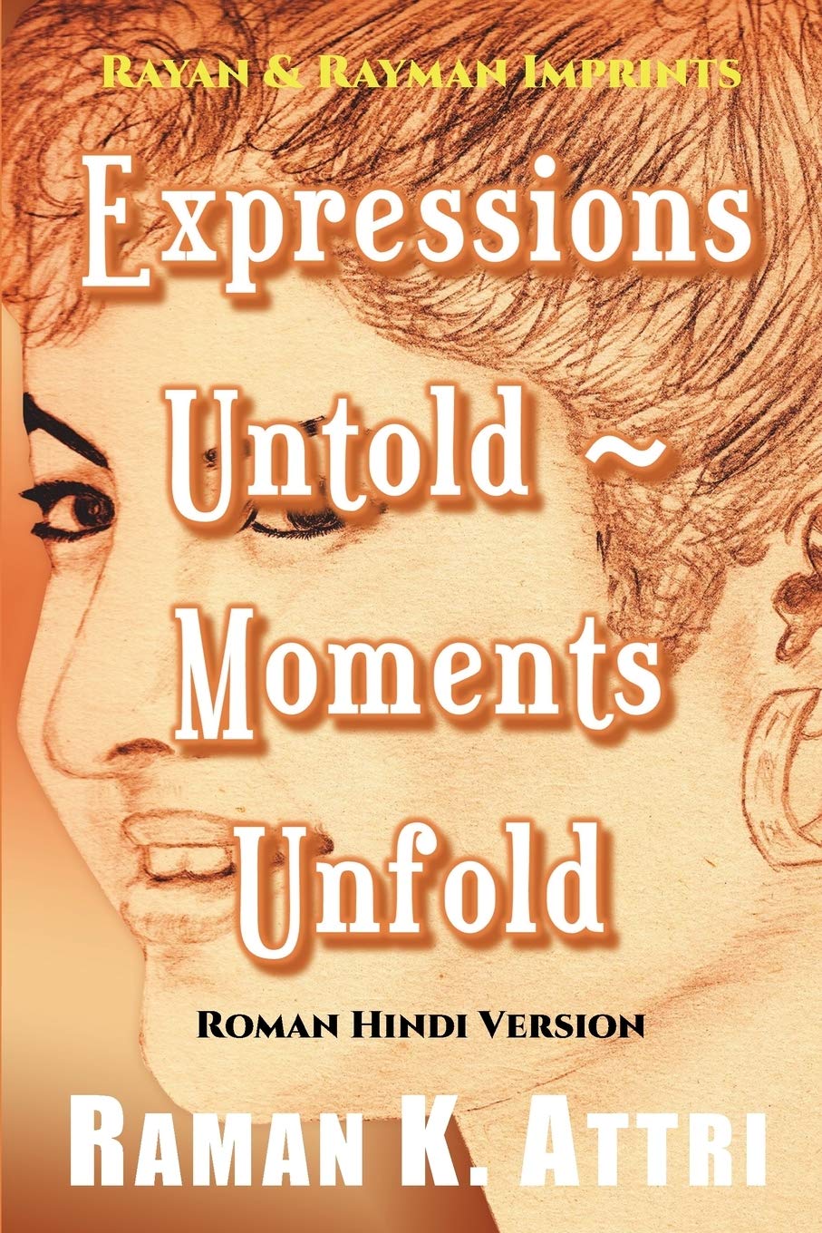Expressions Untold - Moments Unfold: Timeless Poetry (Roman Hindi Version) Poetry