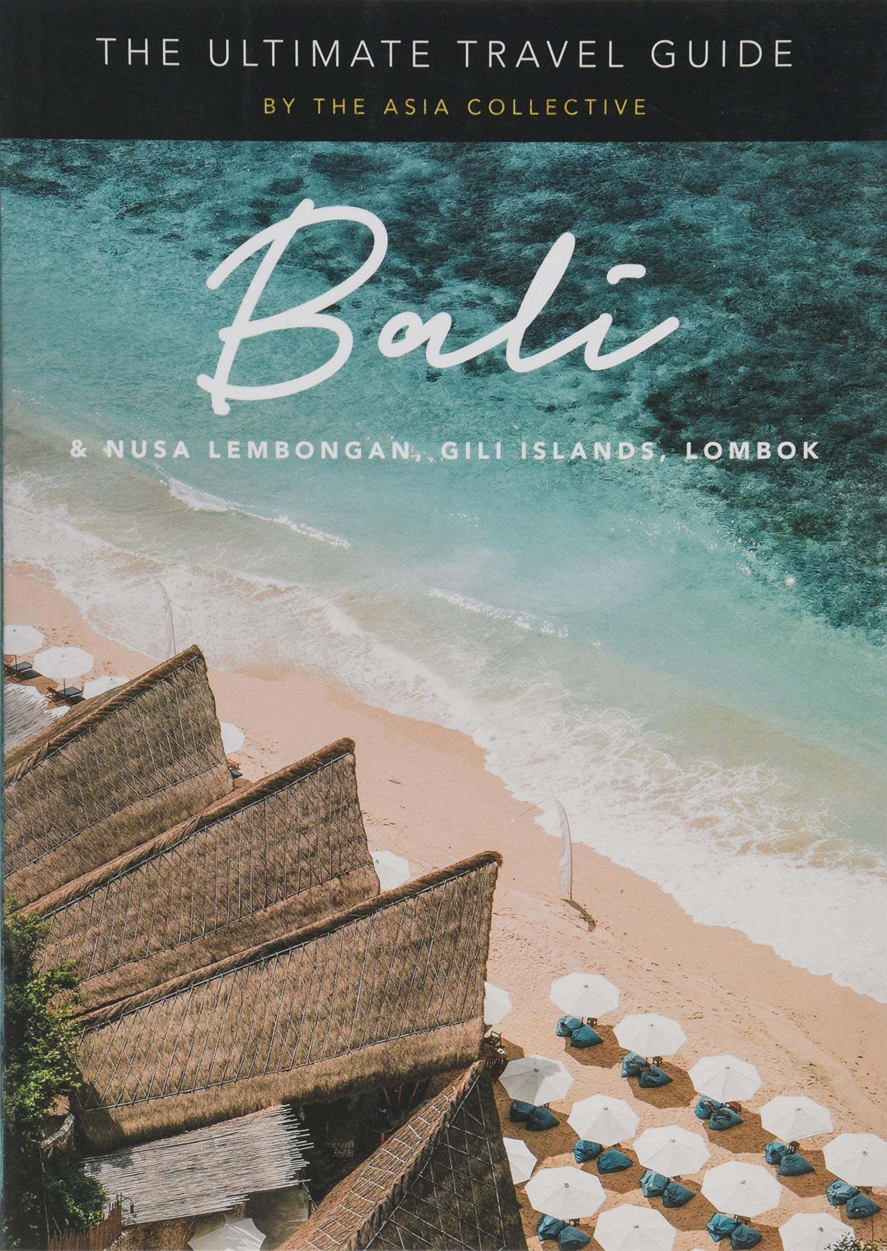 The Ultimate Bali Travel Guide: Bali & Nusa Lembongan, Gili Islands, Lombok Leisure, Home & Garden