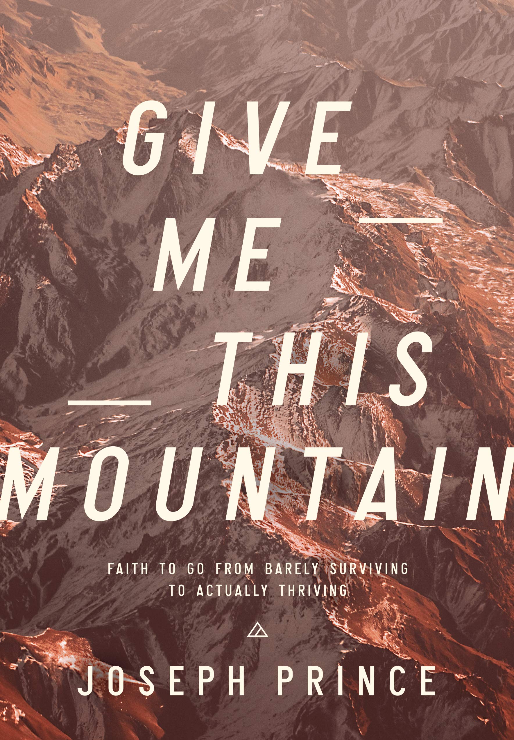 Give Me This Mountain — Faith To Go From Barely Surviving To Actually Thriving Books