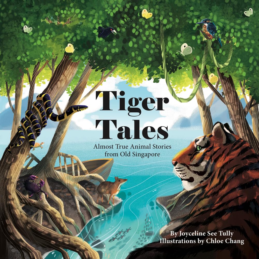 Tiger Tales: Almost True Animal Stories from Old Singapore Novels & Short Stories