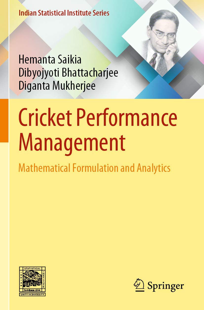 Cricket Performance Management: Mathematical Formulation and Analytics (Indian Statistical Institute Series) Mathematics