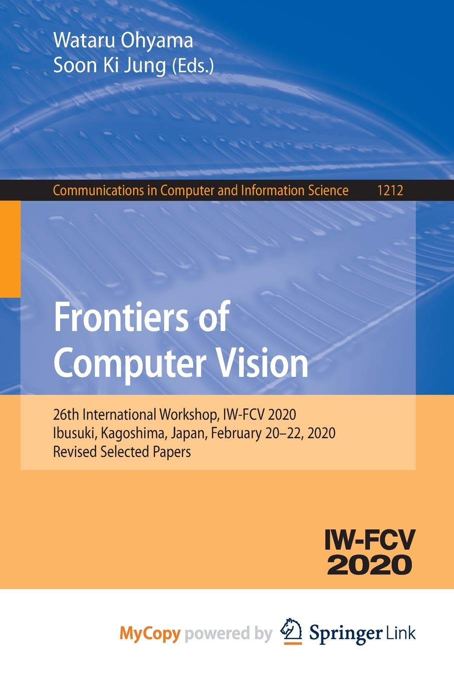 Frontiers of Computer Vision: 26th International Workshop, IW-FCV 2020, Ibusuki, Kagoshima, Japan, February 20-22, 2020, Revised Selected Papers Computer Science