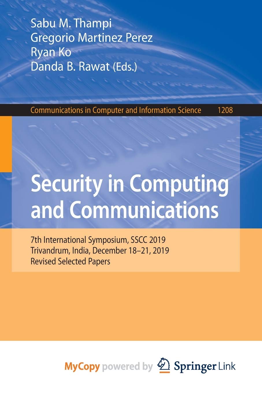 Security in Computing and Communications: 7th International Symposium, SSCC 2019, Trivandrum, India, December 18-21, 2019, Revised Selected Papers Computer Science