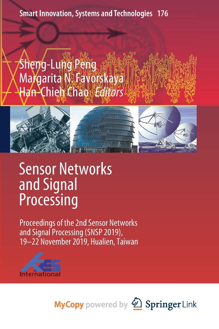 Sensor Networks and Signal Processing: Proceedings of the 2nd Sensor Networks and Signal Processing (SNSP 2019), 19-22 November 2019, Hualien, Taiwan Computer Science
