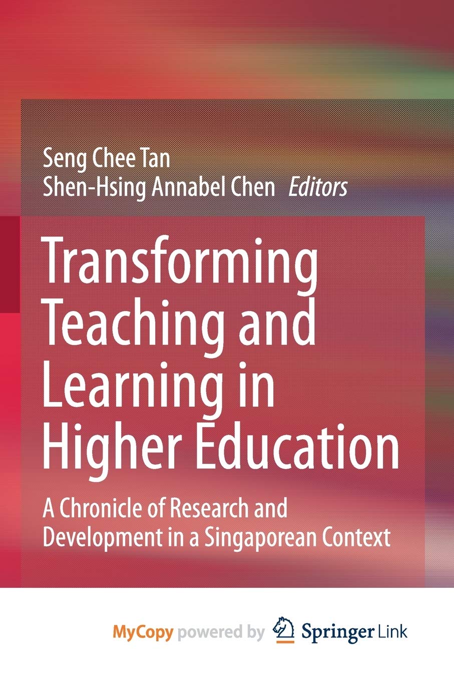 Transforming Teaching and Learning in Higher Education: A Chronicle of Research and Development in a Singaporean Context Education & Training