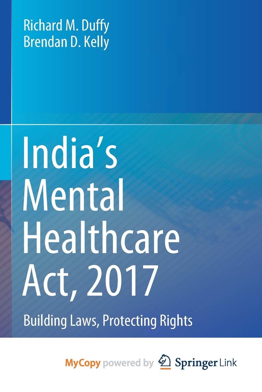 India's Mental Healthcare Act, 2017: Building Laws, Protecting Rights Medicine