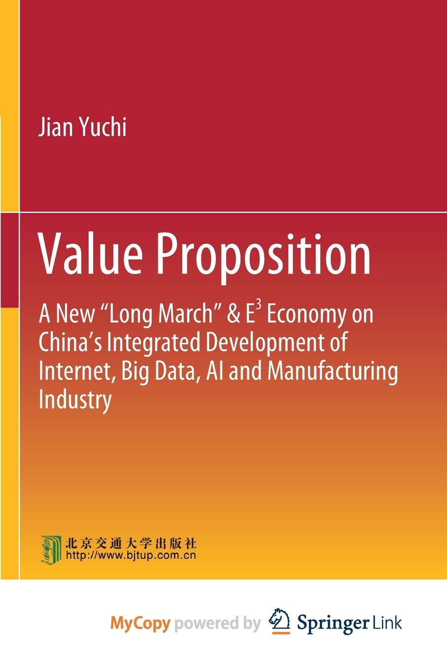 Value Proposition: A New "Long March" & E³ Economy on China's Integrated Development of Internet, Big Data, AI and Manufacturing Industry Business, Finance & Career