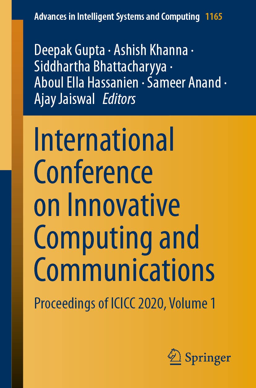 International Conference on Innovative Computing and Communications: Proceedings of ICICC 2020, Volume 1 (Advances in Intelligent Systems and Computing, 1165, Band 1) Computer Science