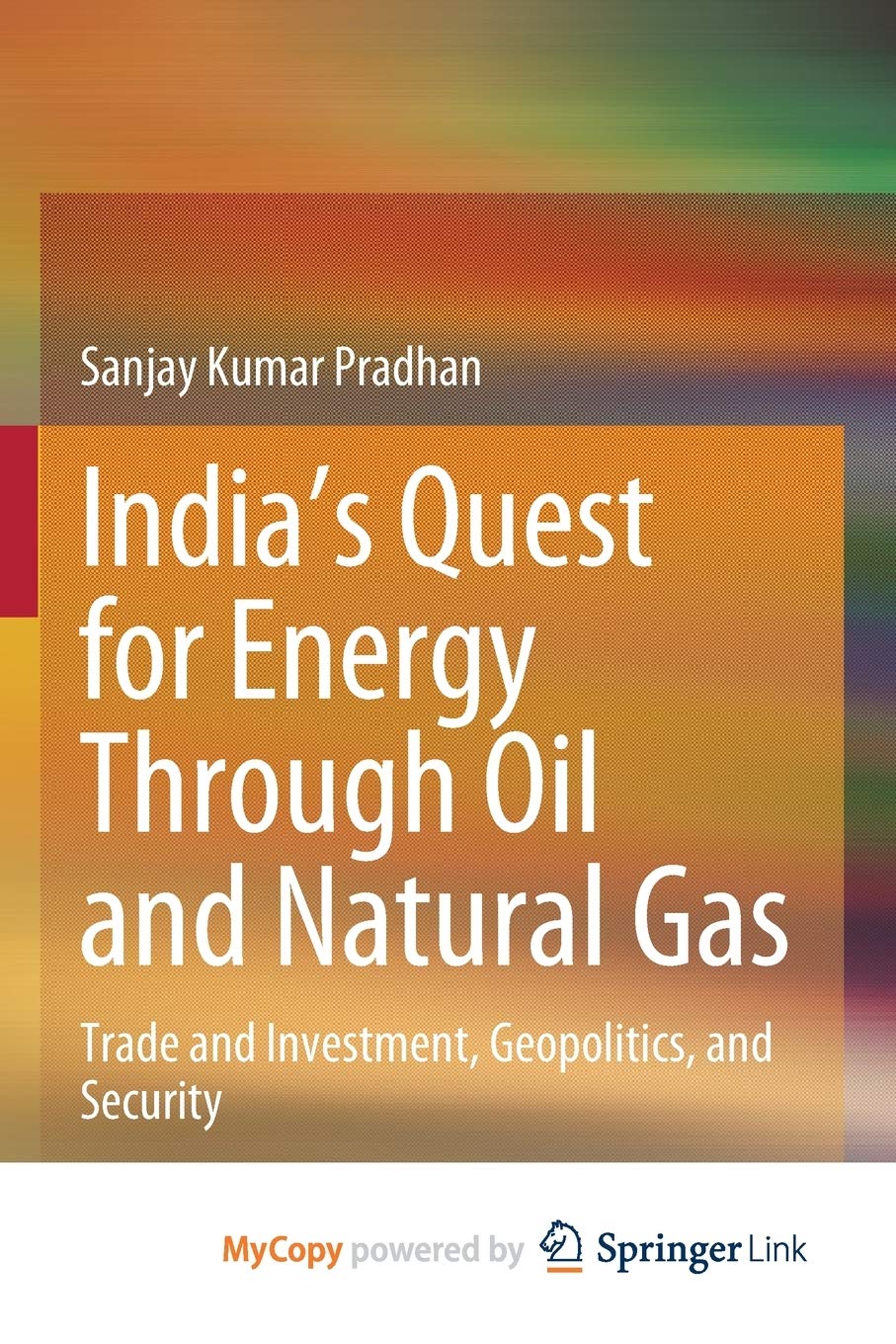 India's Quest for Energy Through Oil and Natural Gas: Trade and Investment, Geopolitics, and Security Business, Finance & Career
