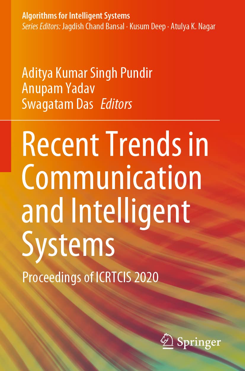Recent Trends in Communication and Intelligent Systems: Proceedings of ICRTCIS 2020 (Algorithms for Intelligent Systems) Computer Science