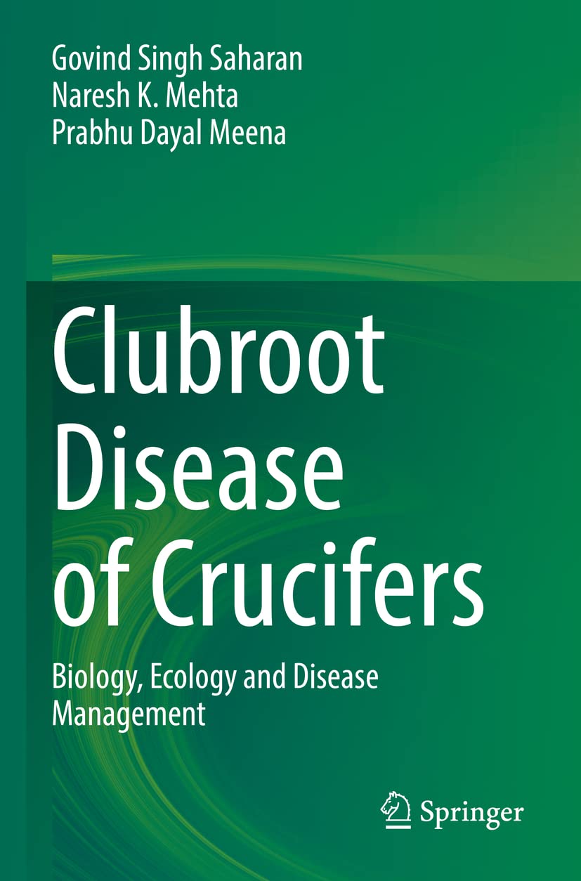 Clubroot Disease of Crucifers: Biology, Ecology and Disease Management Natural Sciences