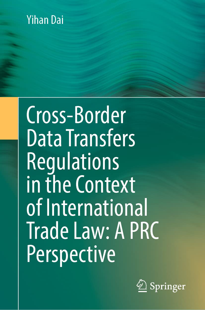 Cross-Border Data Transfers Regulations in the Context of International Trade Law: A PRC Perspective Law