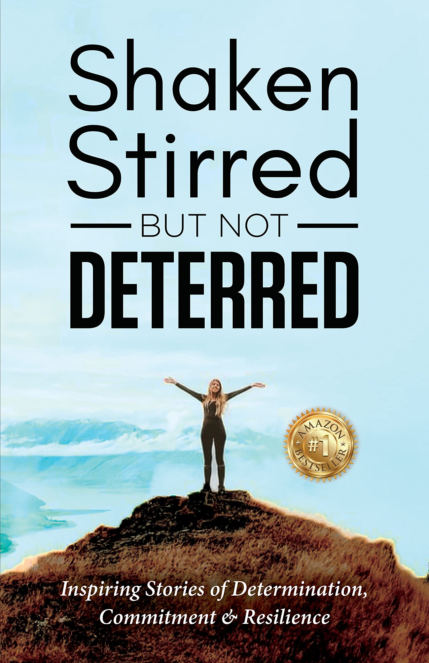 Shaken, Stirred But Not Deterred: Inspiring Stories of Determination, Commitment and Resilience Lifestyle