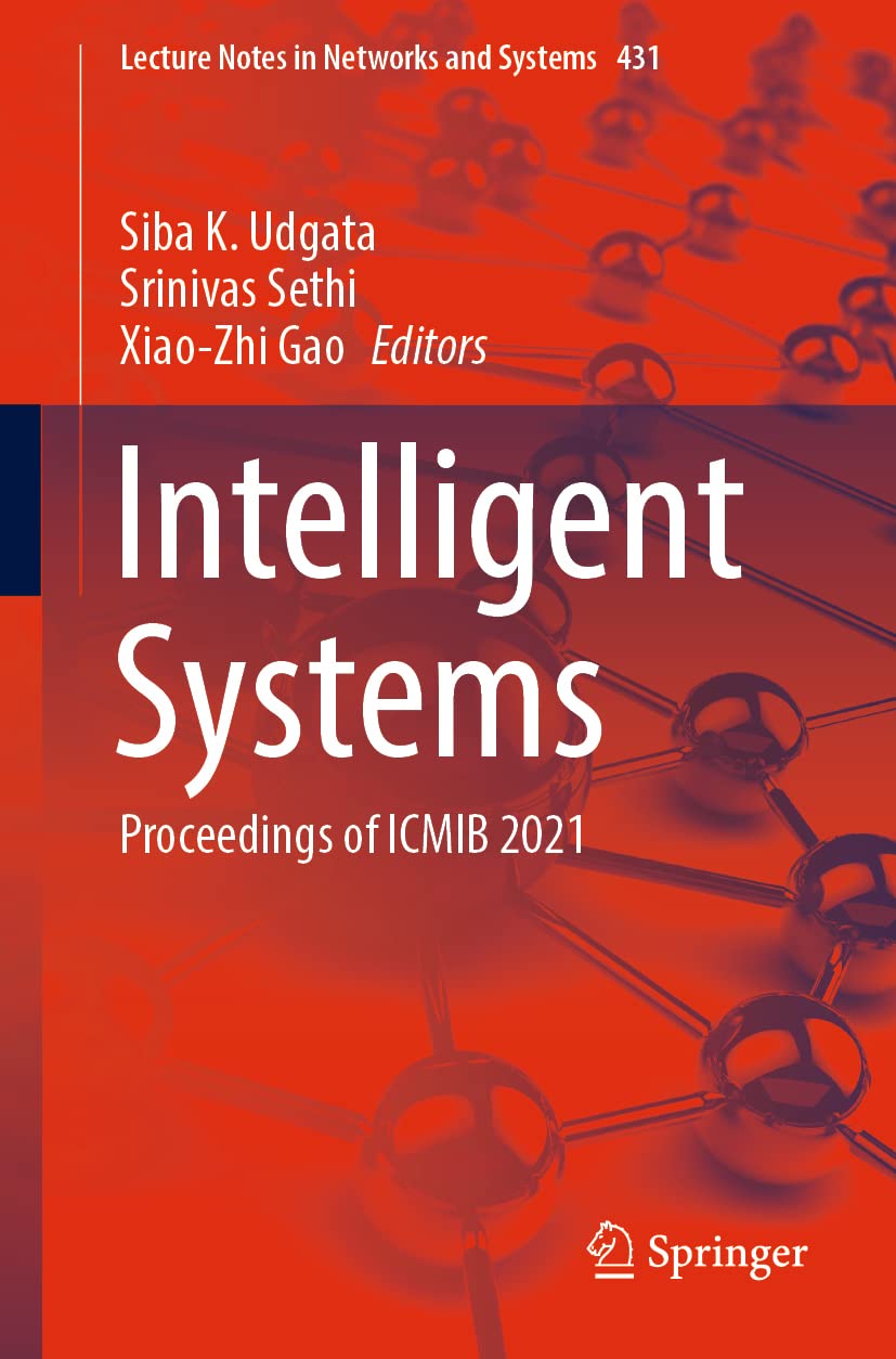 Intelligent Systems: Proceedings of ICMIB 2021 (Lecture Notes in Networks and Systems, 431, Band 431) Computer Science