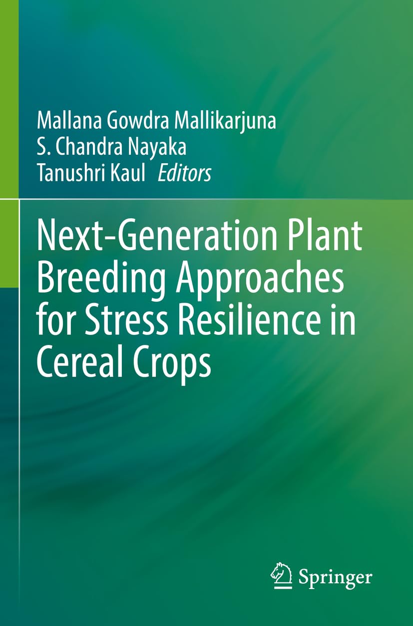 Next-Generation Plant Breeding Approaches for Stress Resilience in Cereal Crops book