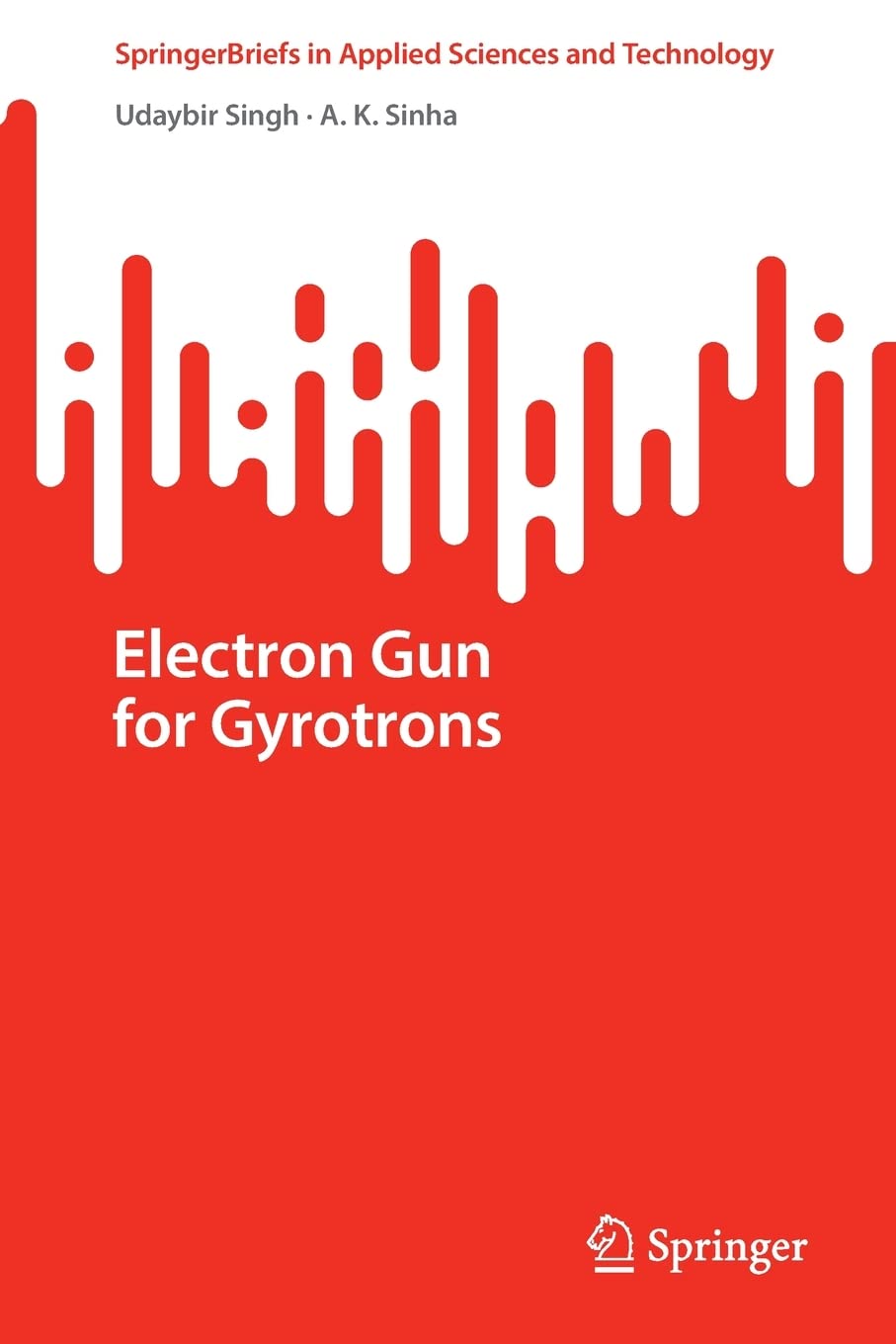 Electron Gun for Gyrotrons (SpringerBriefs in Applied Sciences and Technology) Natural Sciences