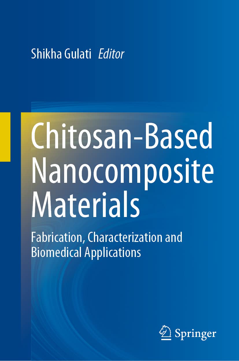 Chitosan-Based Nanocomposite Materials: Fabrication, Characterization and Biomedical Applications Business & Technology