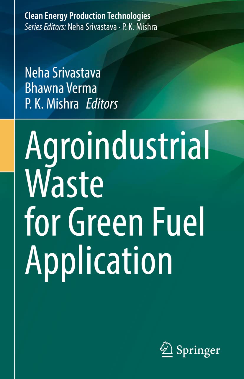 Agroindustrial Waste for Green Fuel Application (Clean Energy Production Technologies) Business & Technology