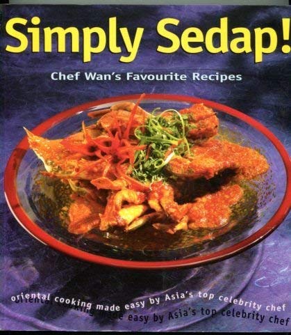 Simply Sedap!: Chef Wan's Favourite Recipes book